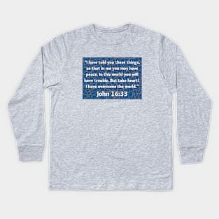 Bible Verse John 16:33 Kids Long Sleeve T-Shirt